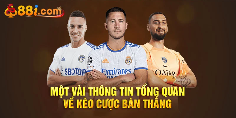 Kèo bàn thắng trong cá cược bóng đá được hiểu đúng như thế nào
